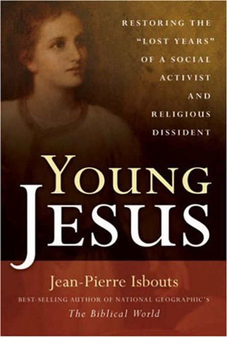 Young Jesus: Restoring the Lost Years of a Social Activist and Religious Dissident