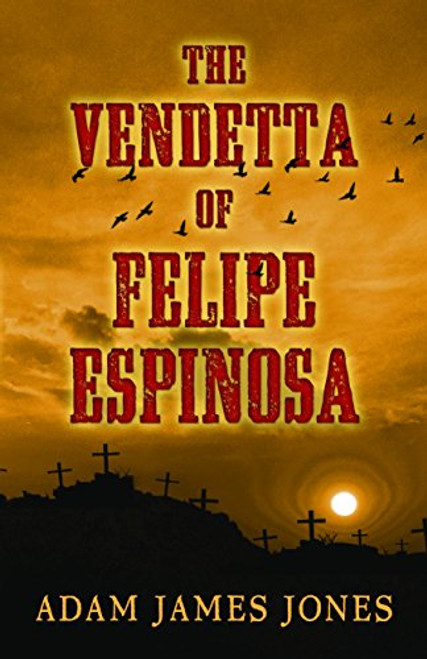 The Vendetta of Felipe Espinosa