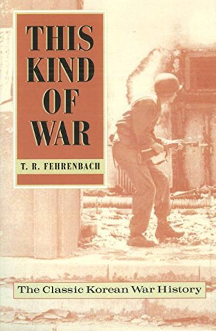 This Kind of War: The Classic Korean War History - Fiftieth Anniversary Edition