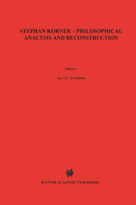Stephan Krner  Philosophical Analysis and Reconstruction: Contributions to Philosophy (Nijhoff International Philosophy Series)