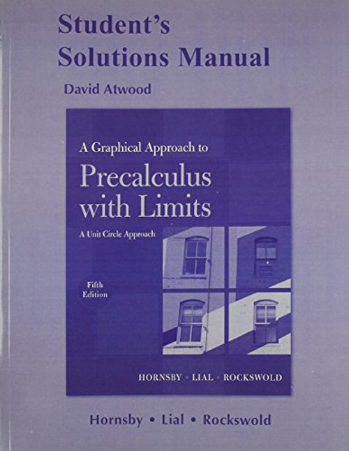 Student Solutions Manual for A Graphical Approach to Precalculus with Limits: A Unit Circle Approach, A