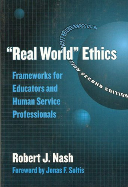 Real World Ethics: Frameworks for Educators and Human Service Professionals (Professional Ethics, 11) (Professional Ethics in Education Series)