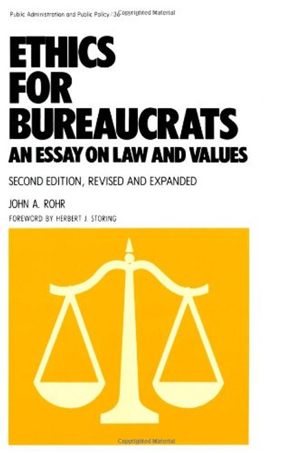 Ethics for Bureaucrats: An Essay on Law and Values, Second Edition (Public Administration and Public Policy)