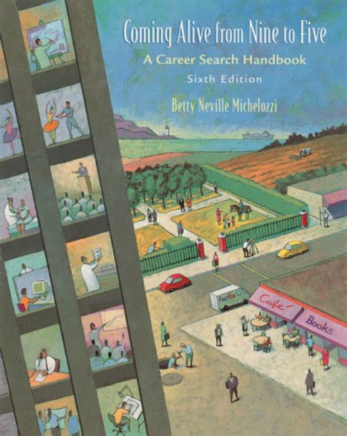 Coming Alive from Nine to Five: A Career Search Handbook