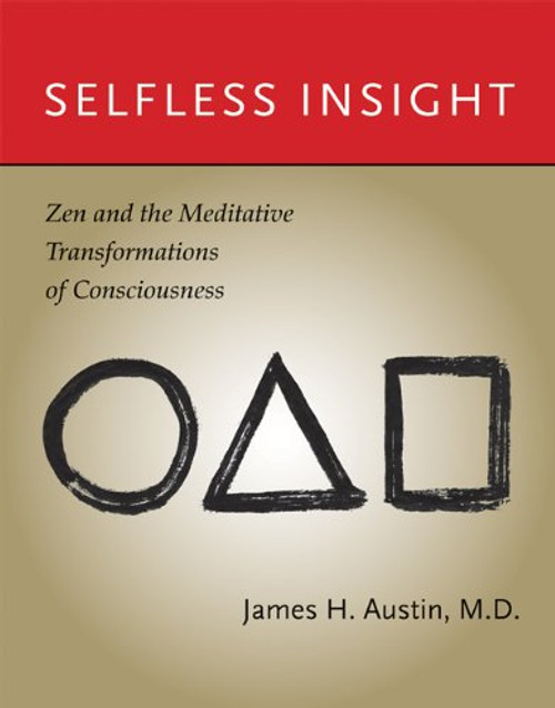 Selfless Insight: Zen and the Meditative Transformations of Consciousness (MIT Press)