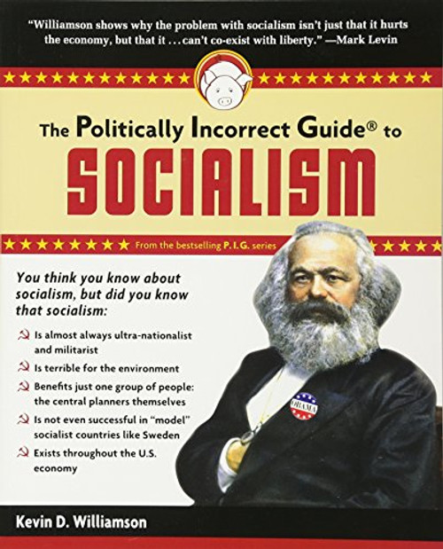 The Politically Incorrect Guide to Socialism (The Politically Incorrect Guides)