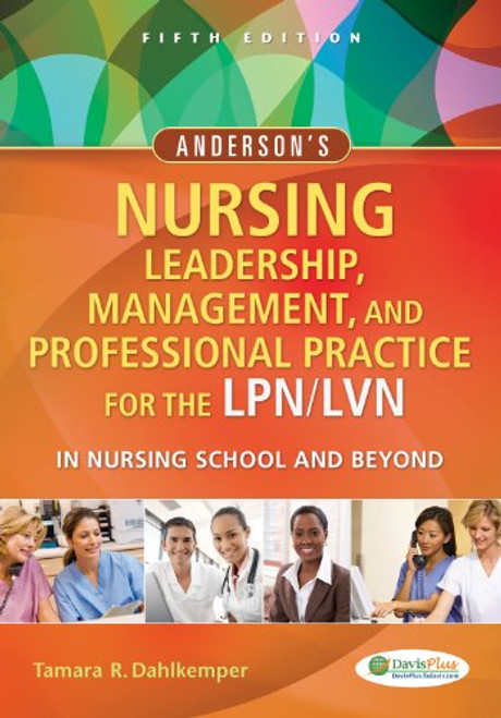 Anderson's Nursing Leadership, Management, and Professional Practice For The LPN/LVN In Nursing School and Beyond