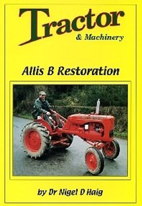Tractor and Machinery, Allis B Restoration