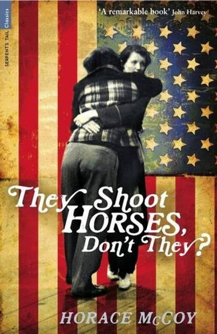 They Shoot Horses, Don't They? (Serpent's Tail Classics)