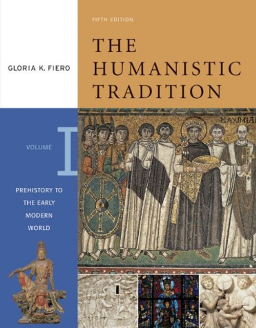The Humanistic Tradition, Volume 1: Prehistory to the Early Modern World