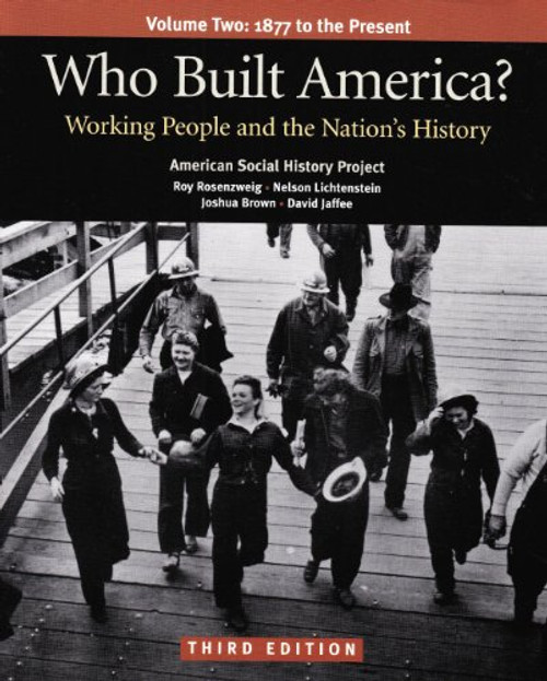 Who Built America? Working People and the Nation's History, Vol. 2: 1877 to the Present