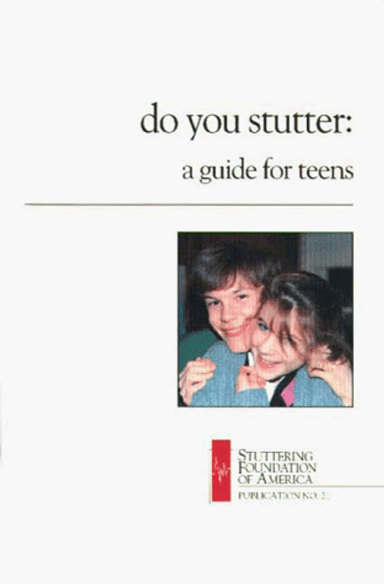 Do You Stutter: A Guide for Teens (Publication (Speech Foundation of America), No. 21.)