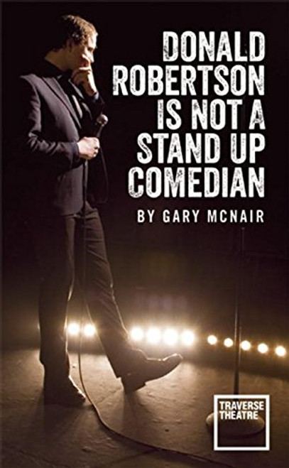Donald Robertson Is Not a Stand-Up Comedian (Oberon Modern Plays)