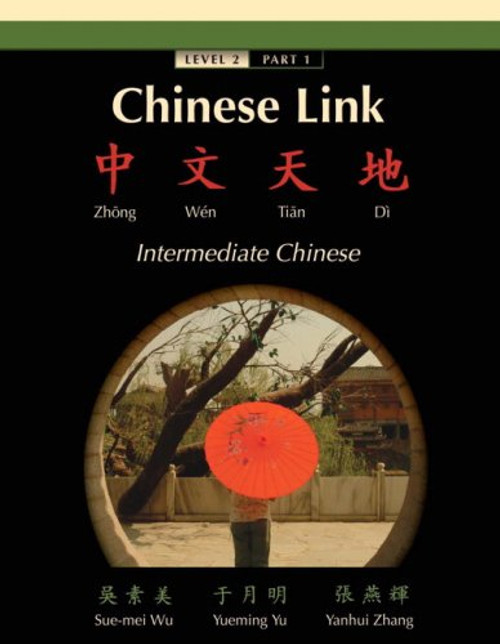 Chinese Link: Zhongwen Tiandi, Intermediate Chinese, Level 2 Part 1