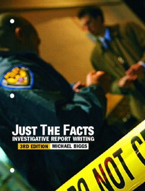 Just the Facts: Investigative Report Writing (3rd Edition)