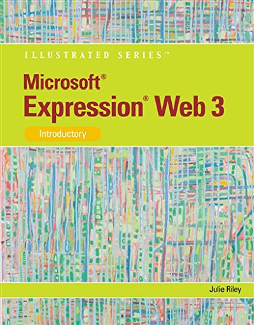 Microsoft Expression Web 3: Illustrated Introductory (Available Titles Skills Assessment Manager (SAM) - Office 2010)