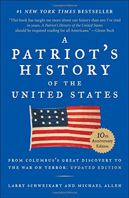 A Patriot's History of the United States: From Columbus's Great Discovery to America's Age of Entitlement, Revised Edition