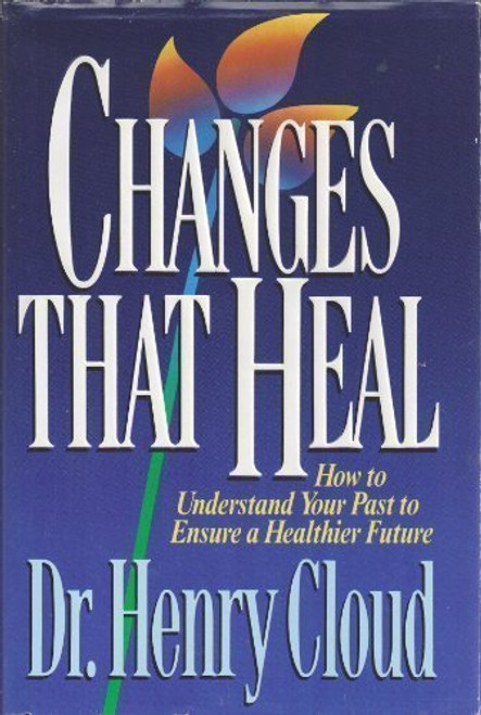 Changes That Heal: How to Understand Your Past to Ensure a Healthier Future