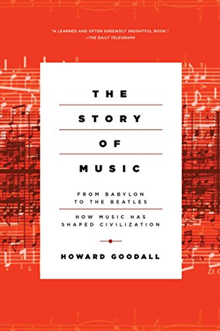 The Story of Music: From Babylon to the Beatles: How Music Has Shaped Civilization