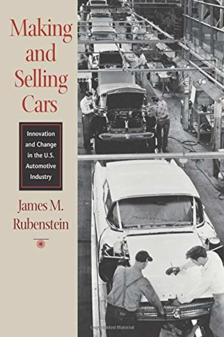 Making and Selling Cars: Innovation and Change in the U.S. Automotive Industry