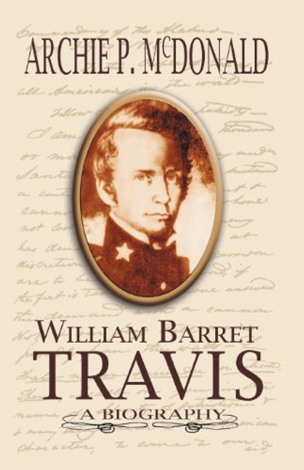 William Barrett Travis: A Biography