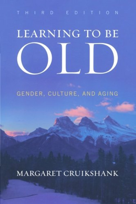 Learning to Be Old: Gender, Culture, and Aging