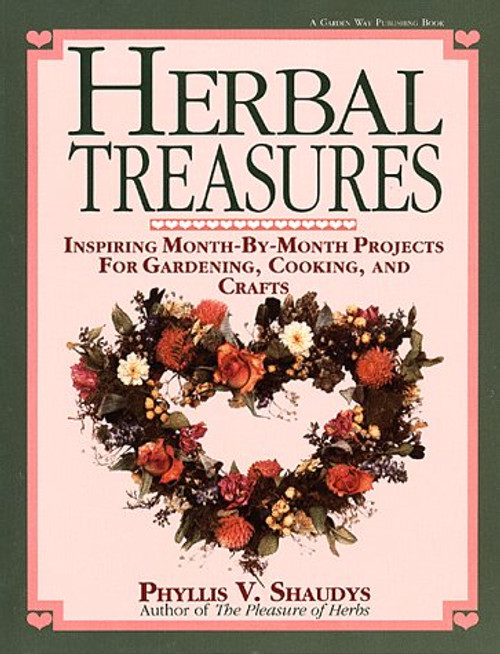 Herbal Treasures: Inspiring Month-by-Month Projects for Gardening, Cooking, and Crafts