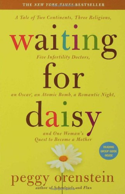 Waiting for Daisy: A Tale of Two Continents, Three Religions, Five Infertility Doctors, an Oscar, an Atomic Bomb, a Romantic Night, and One Woman's Quest to Become a Mother