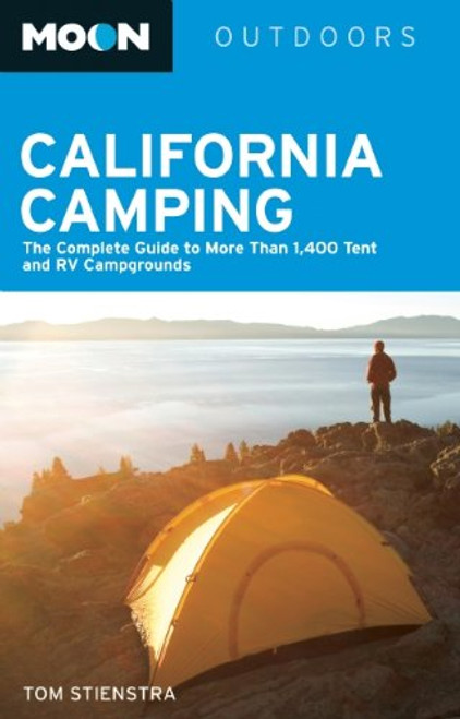 Moon California Camping: The Complete Guide to More Than 1,400 Tent and RV Campgrounds (Moon Outdoors)