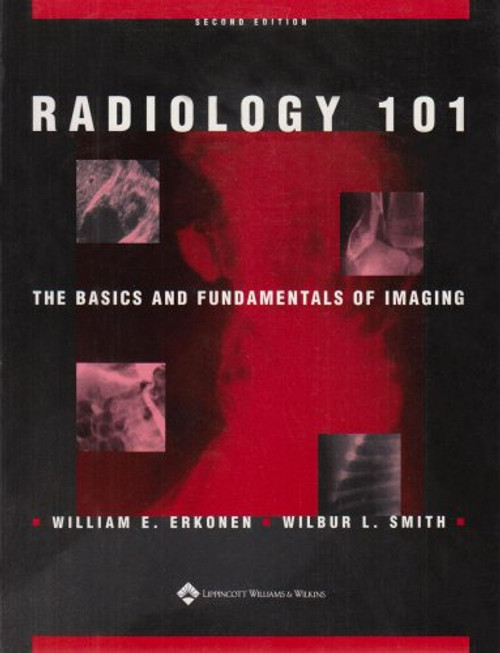 Radiology 101: The Basics and Fundamentals of Imaging (Core Curriculum Series)