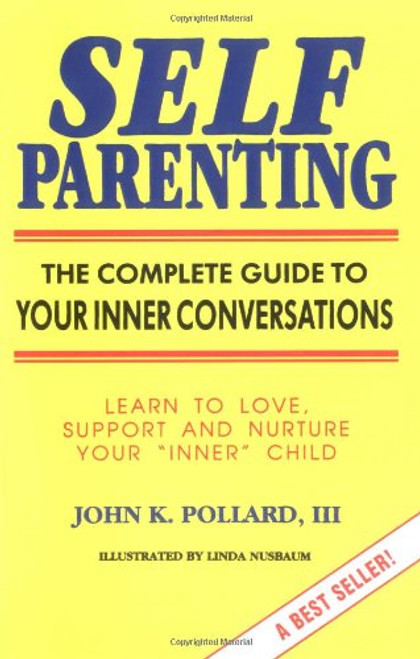 Self Parenting: The Complete Guide to Your Inner Conversations