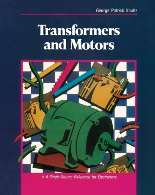 Transformers and Motors: A Single-Source Reference for Electricians