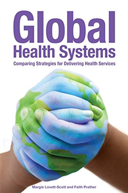 Global Health Systems: Comparing Strategies for Delivering Health Systems