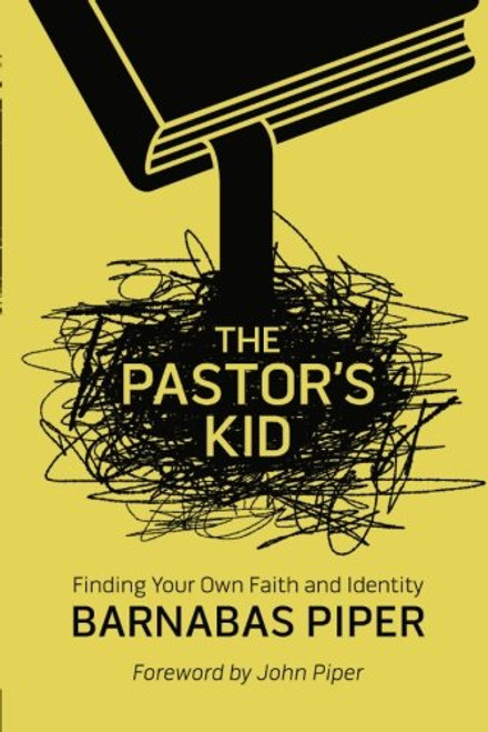 The Pastor's Kid: Finding Your Own Faith and Identity