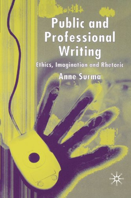 Public and Professional Writing: Ethics, Imagination and Rhetoric