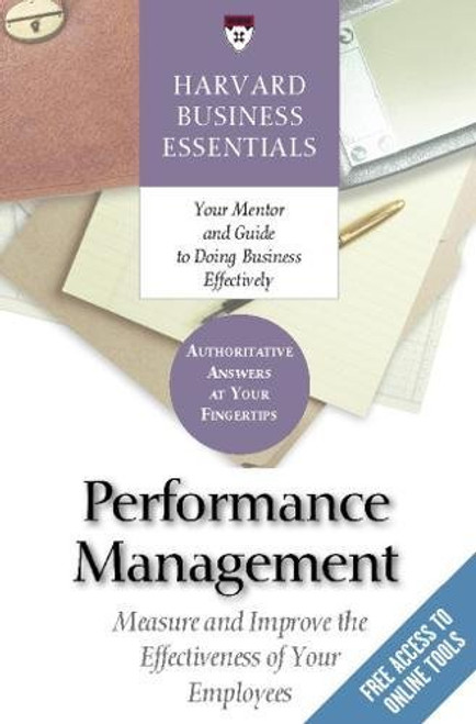 Harvard Business Essentials: Performance Management: Measure and Improve the Effectiveness of Your Employees