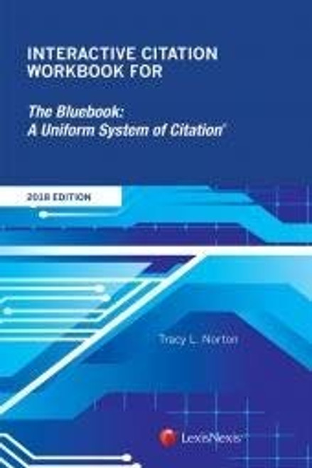 Interactive Citation Workbook for The Bluebook: A Uniform System of Citation, 2018 Ed.