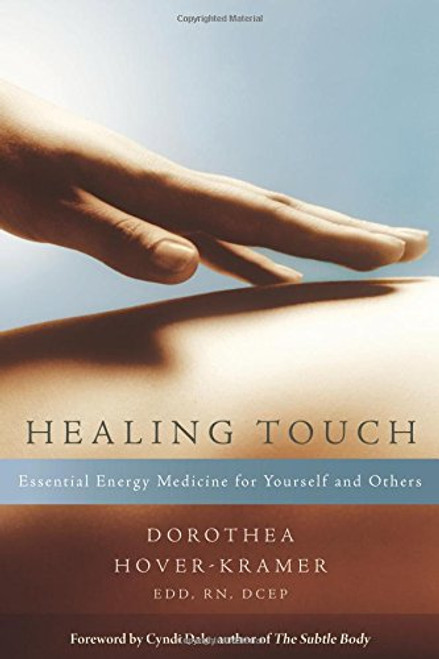 Healing Touch: Essential Energy Medicine for Yourself and Others