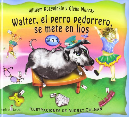 Walter, El Perro Pedorrero, Se Mete En Lios (Spanish Edition)