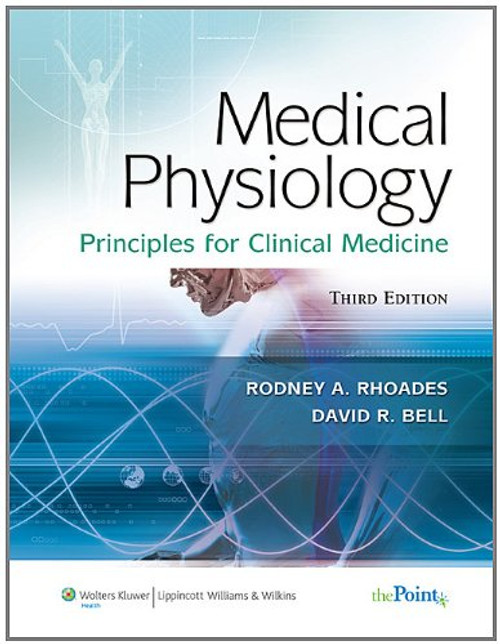 Medical Physiology: Principles for Clinical Medicine (MEDICAL PHYSIOLOGY (RHOADES))