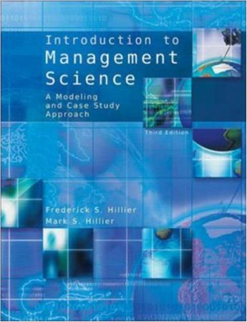 Introduction to Management Science: A Modeling And Case Studies Approach With Spreadsheets