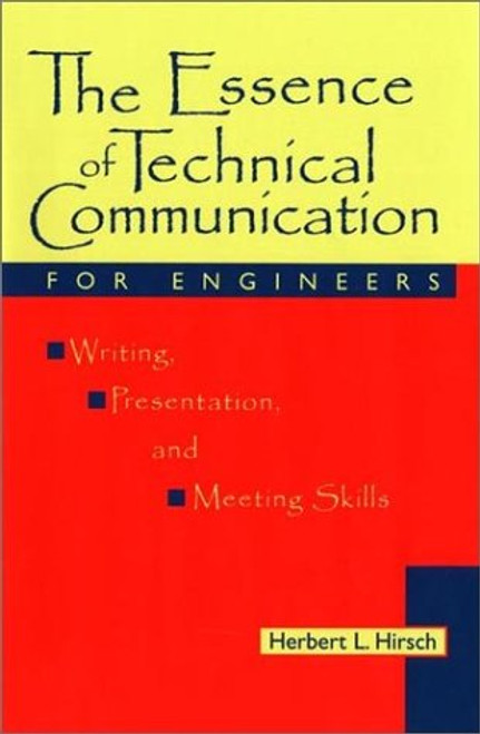 The Essence of Technical Communication for Engineers: Writing, Presentation, and Meeting Skills