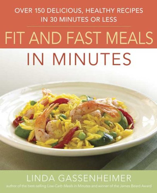 Prevention's Fit and Fast Meals in Minutes: Over 175 Delicious, Healthy Recipes in 30 Minutes or Less