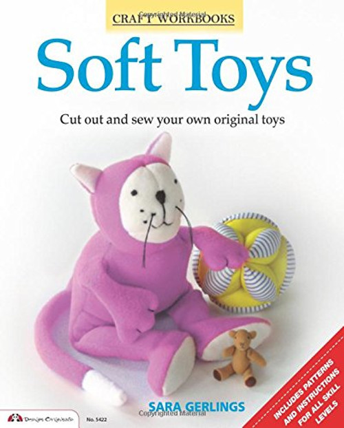 Soft Toys: Cut out and sew your own original toys