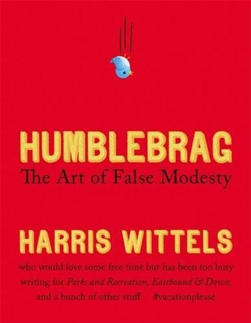 Humblebrag: The Art of False Modesty