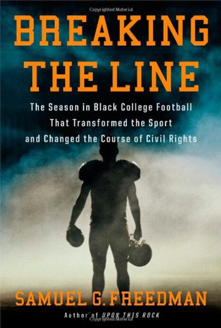 Breaking the Line: The Season in Black College Football That Transformed the Sport and Changed the Course of Civil Rights