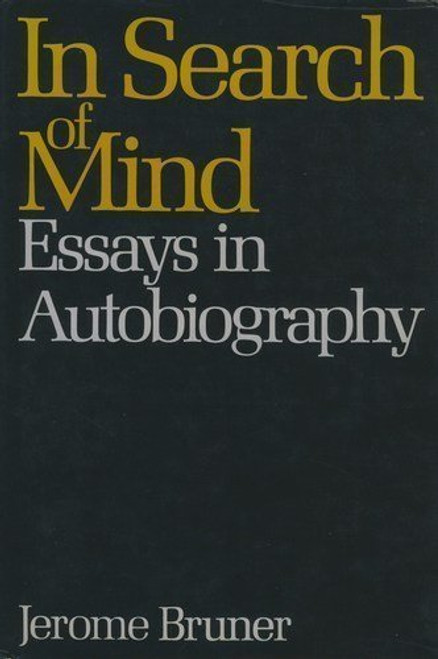 In Search of Mind: Essays in Autobiography (The Alfred P. Sloan Foundation Series)