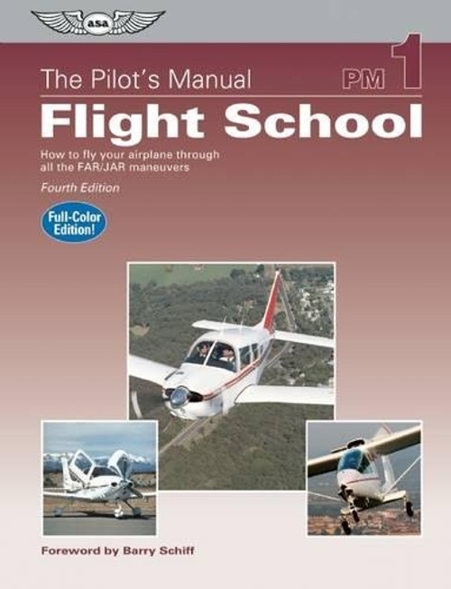 The Pilot's Manual: Flight School: How to Fly Your Airplane Through All the FAR/JAR Maneuvers (Pilot's Manual series, The)