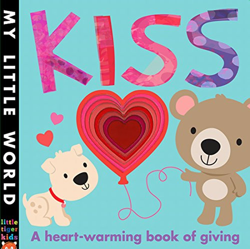 Kiss: A heart-warming book of giving (My Little World)