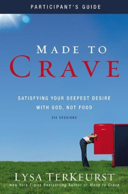 Made to Crave Participant's Guide with DVD: Satisfying Your Deepest Desire with God, Not Food